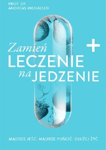 Zamień leczenie na jedzenie - Michalsen Andreas