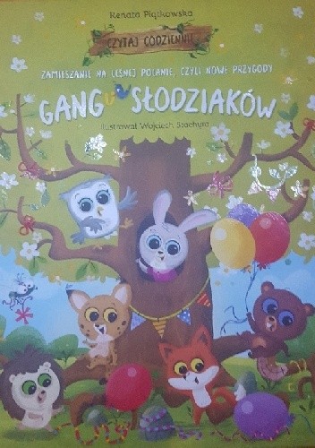 Zamieszanie na leśnej polanie, czyli nowe przygody Gangu Słodziaków - Renata Piątkowska