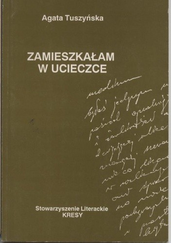 Zamieszkałam w ucieczce - Agata Tuszyńska