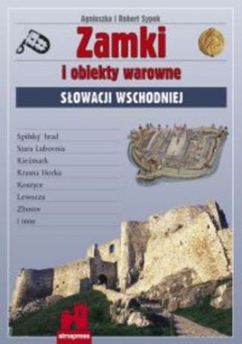 Zamki i obiekty warowne Słowacji Wschodniej. Przewodnik Alma-Press - Robert Sypek
