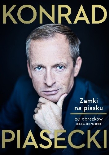 Zamki na piasku. 20 obrazków z życia dziennikarza - Konrad Piasecki