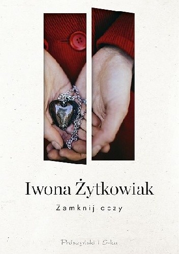 Zamknij oczy - Iwona Małgorzata Żytkowiak