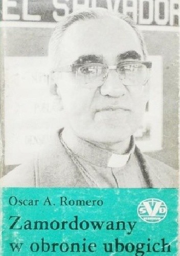 Zamordowany w obronie ubogich - Oscar A. Romero