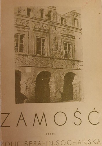 Zamość - Zofia Serafin-Sochańska