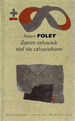 Zanim człowiek stał się człowiekiem - Robert Foley