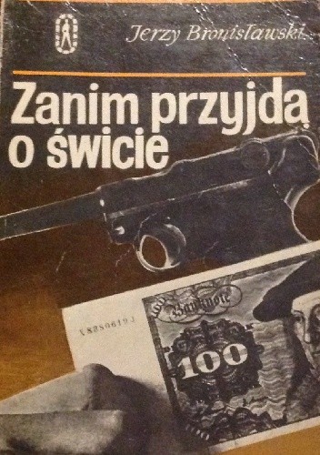 Zanim przyjdą o świcie - Jerzy Bronisławski