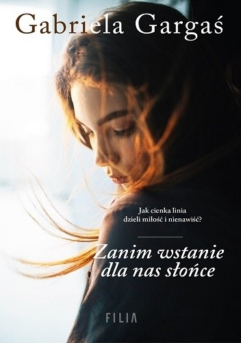 Zanim wstanie dla nas słońce - Gabriela Gargaś