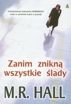 Zanim znikną wszystkie ślady - M.R. Hall