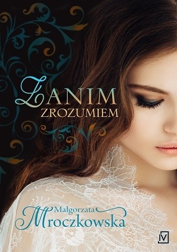 Zanim zrozumiem - Małgorzata Mroczkowska