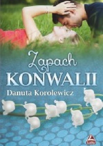 Zapach konwalii - Danuta Korolewicz