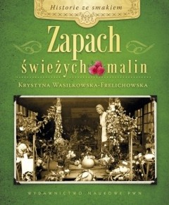 Zapach świeżych malin - Krystyna Wasilkowska-Frelichowska