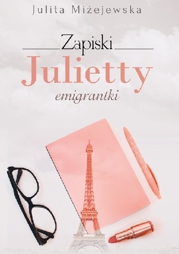 Zapiski Julietty emigrantki - Julita Miżejewska