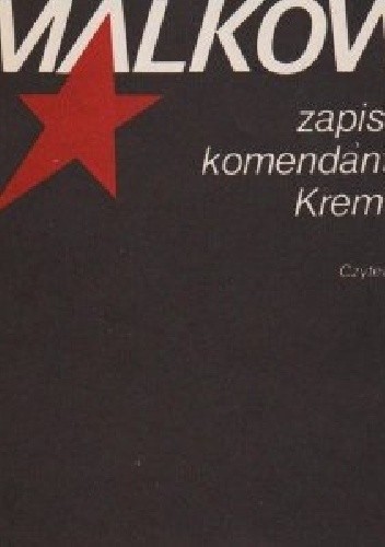 ZAPISKI KOMENDANTA KREMLA - PAWEŁ MALKOW