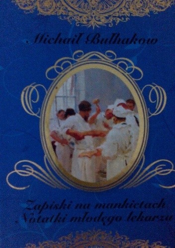 Zapiski na mankietach. Notatki młodego lekarza - Michaił Bułhakow
