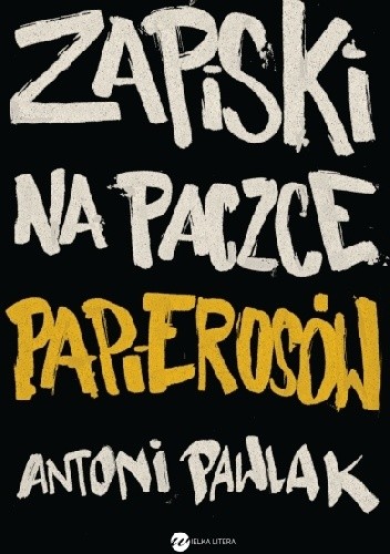 Zapiski na paczce papierosów - Antoni Pawlak
