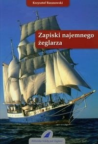 Zapiski najemnego żeglarza - Krzysztof Tadeusz Baranowski