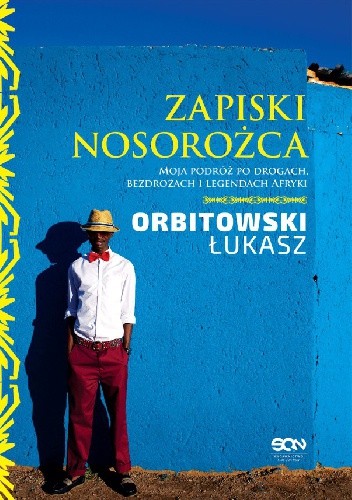 Zapiski nosorożca. Moja podróż po drogach, bezdrożach i legendach Afryki - Łukasz Orbitowski