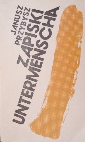 Zapiski untermenscha - Janusz Przybysz