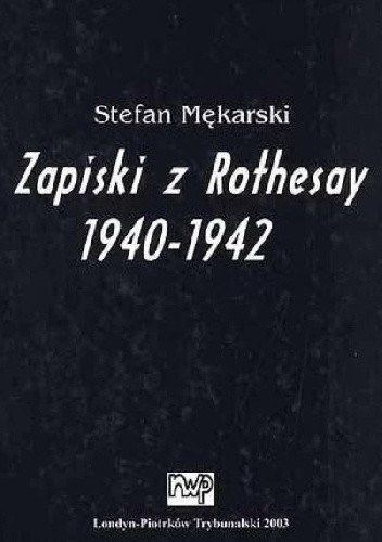 Zapiski z Rothesay 1940-1942 - Stefan Mękarski
