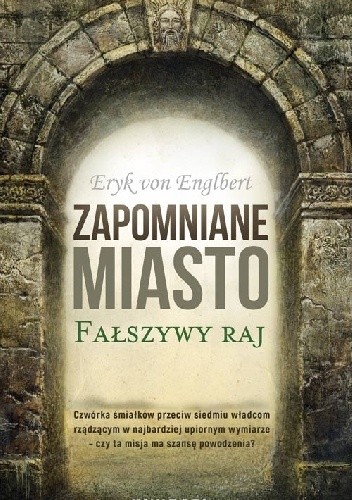 Zapomniane miasto. Fałszywy raj - Eryk von Englbert