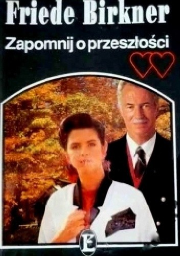 Zapomnij o przeszłości - Friede Birkner