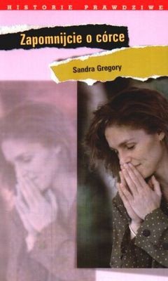 Zapomnijcie o córce - Sandra Gregory