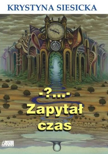 -?... - Zapytał czas - Krystyna Siesicka