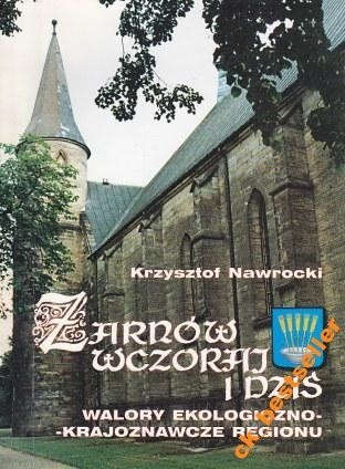 Żarnów wczoraj i dziś. Walory ekologiczno-krajoznawcze regionu - Krzysztof Nawrocki