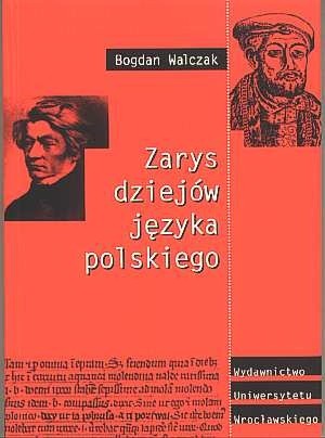 Zarys dziejów języka polskiego - Bogdan Walczak