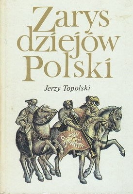Zarys Dziejów Polski - Jerzy Topolski