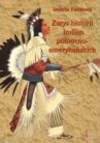 Zarys historii Indian północnoamerykańskich. Relacje polskich pisarzy i podróżników - Izabella Rusinowa