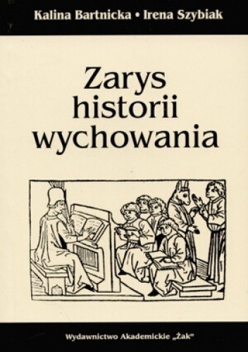 Zarys historii wychowania - Bartnicka Kalina