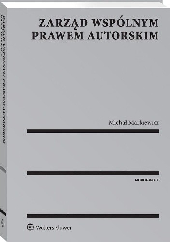 Zarząd wspólnym prawem autorskim - Michał Markiewicz