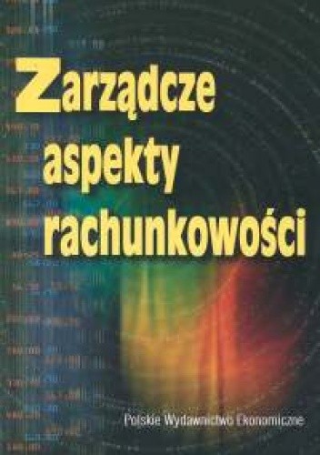 Zarządcze aspekty rachunkowości - Teresa Kiziukiewicz