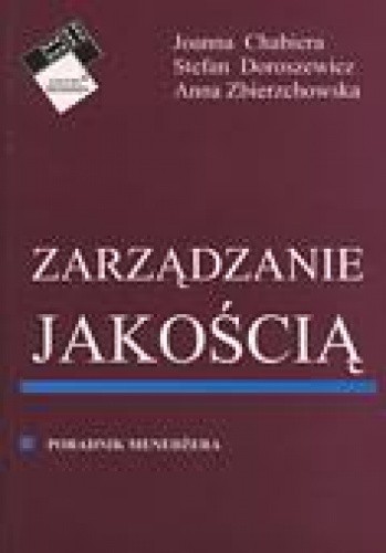Zarządzanie jakością. Poradnik menedżera - Joanna Chabiera