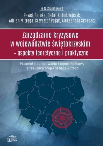 Zarządzanie kryzysowe w województwie świętokrzyskim - aspekty teoretyczne i praktyczne - Krzysztof Pająk