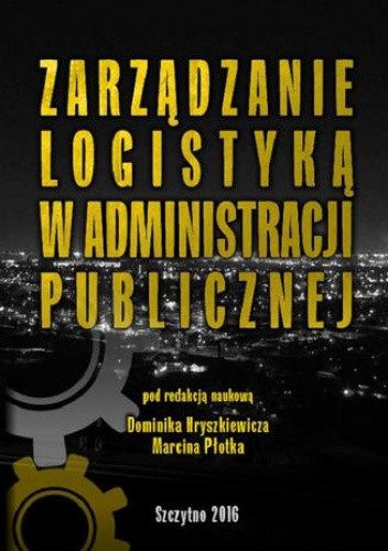 Zarządzanie logistyką w administracji publicznej - Hryszkiewicz Dominik