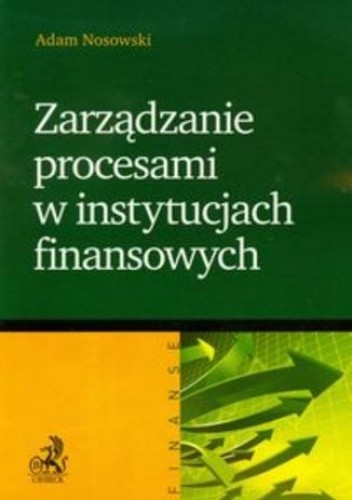 Zarządzanie procesami w instytucjach finansowych - Adam Nosowski