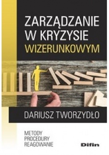 Zarządzanie w kryzysie wizerunkowym. Metody, procedury, reagowanie - Dariusz Tworzydło