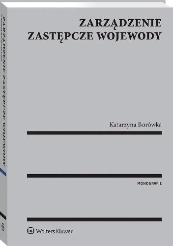 Zarządzanie zastępcze wojewody - Katarzyna Borówka