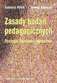 Zasady badań pedagogicznych. Strategie ilościowe i jakościowe - Tadeusz Pilch
