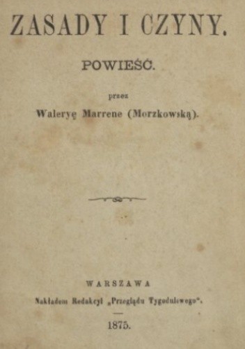 Zasady i czyny - Waleria Marrene-Morzkowska