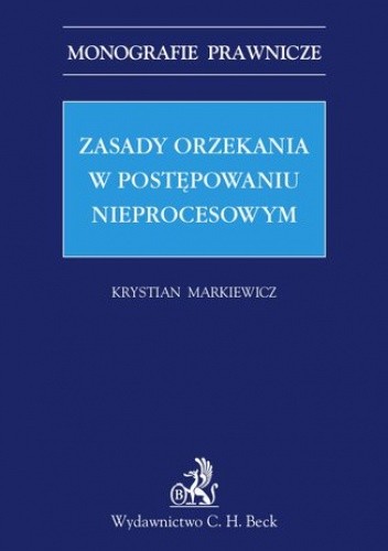 Zasady orzekania w postępowaniu nieprocesowym - Markiewicz Krystian