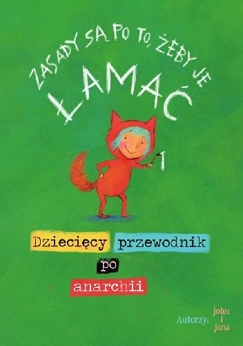 Zasady są po to, żeby je łamać. Dziecięcy przewodnik po anarchii - John Seven