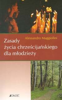 Zasady życia chrześcijańskiego dla młodzieży - Alessandro Maggiolini