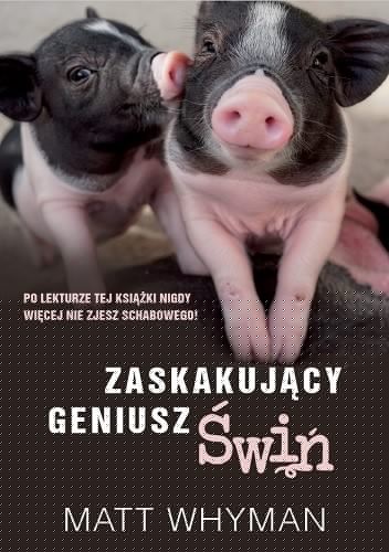 Zaskakujący geniusz świń - Matt Whyman