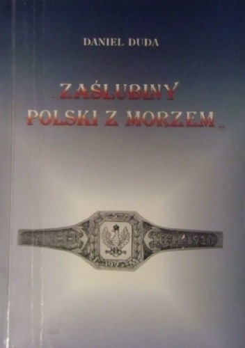 Zaślubiny Polski z morzem - Daniel Duda