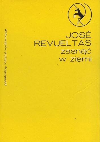 Zasnąć w ziemi - José Revueltas