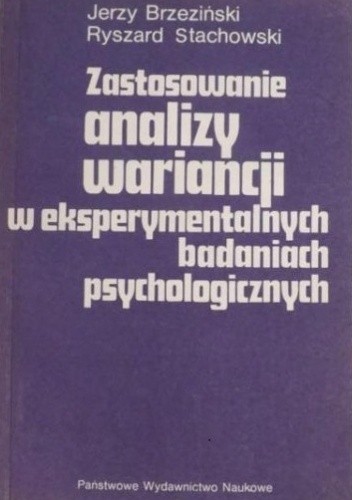 Zastosowanie analizy wariancji w eksperymentalnych badaniach psychologicznych - Jerzy Brzeziński