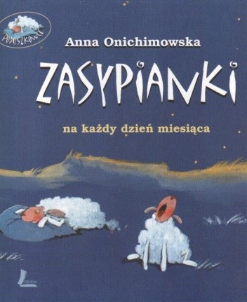 Zasypianki na każdy dzień miesiąca - Anna Onichimowska